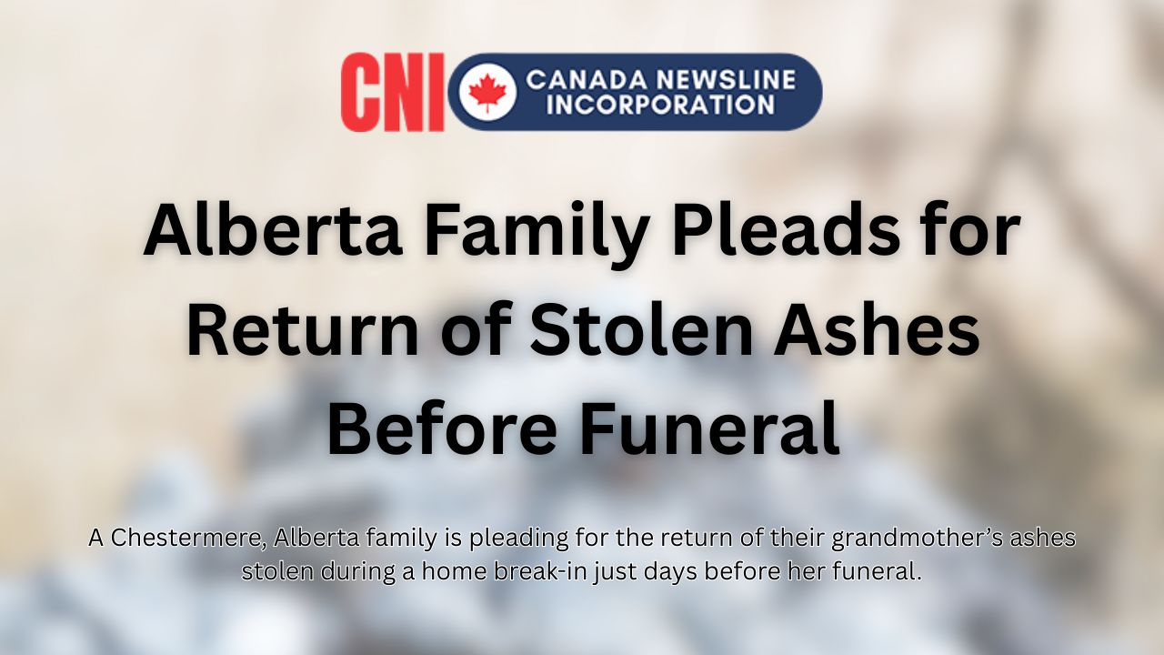 Alberta Family Pleads for Return of Stolen Ashes Before Funeral