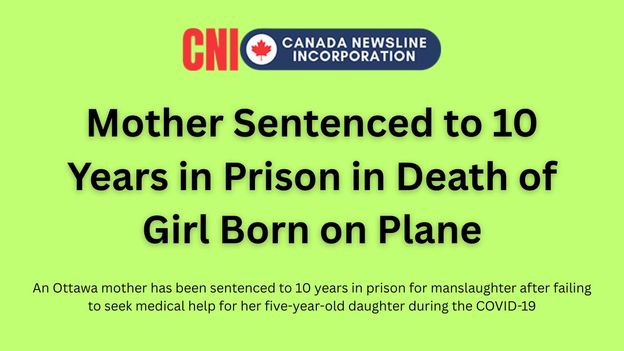 Mother Sentenced to 10 Years in Prison in Death of Girl Born on Plane