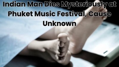 Tragic Death of Indian National at Phuket Music Festival