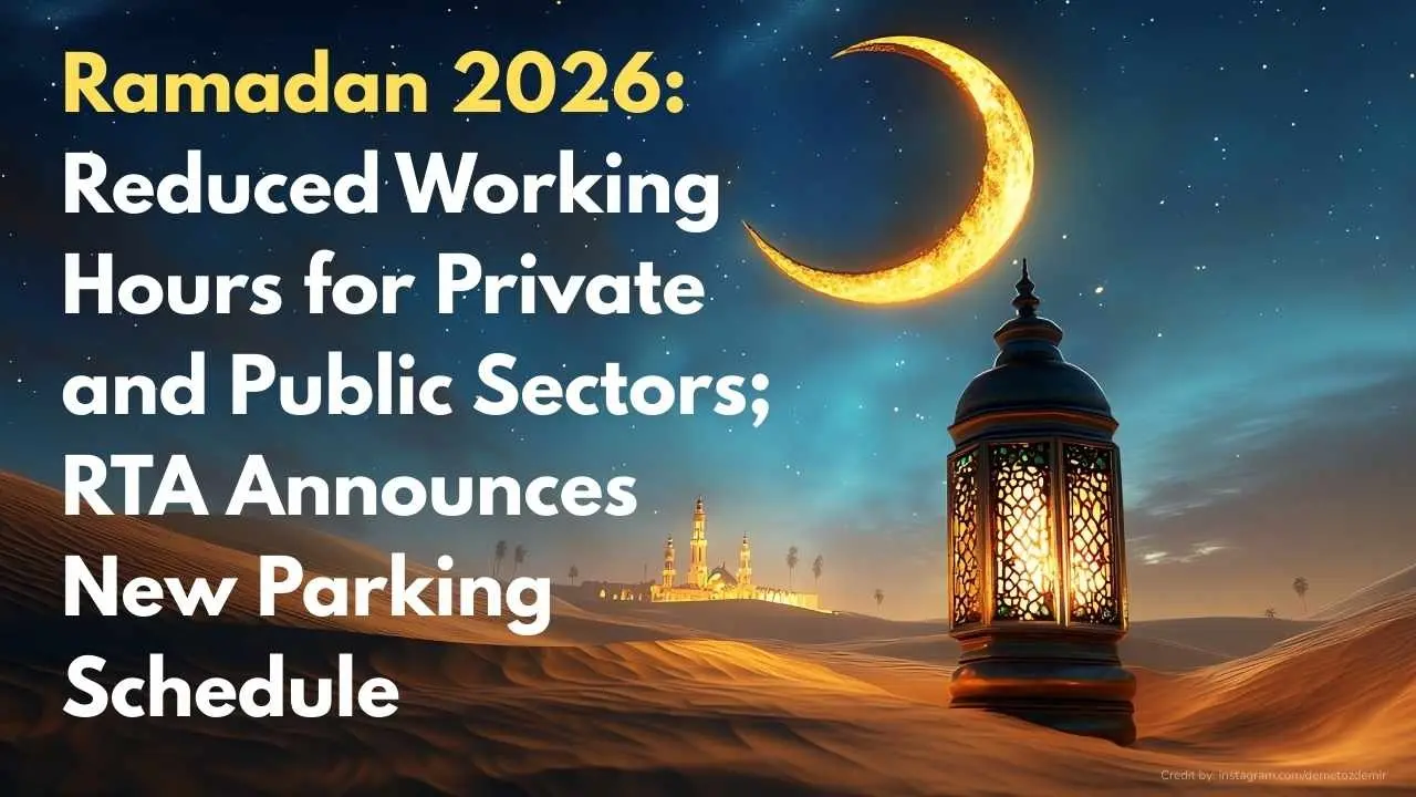 Ramadan 2026: Flexible Work Hours and New Parking Guidelines Announced in Dubai